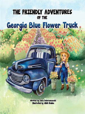 cover image of The Friendly Adventures of the Georgia Blue Flower Truck